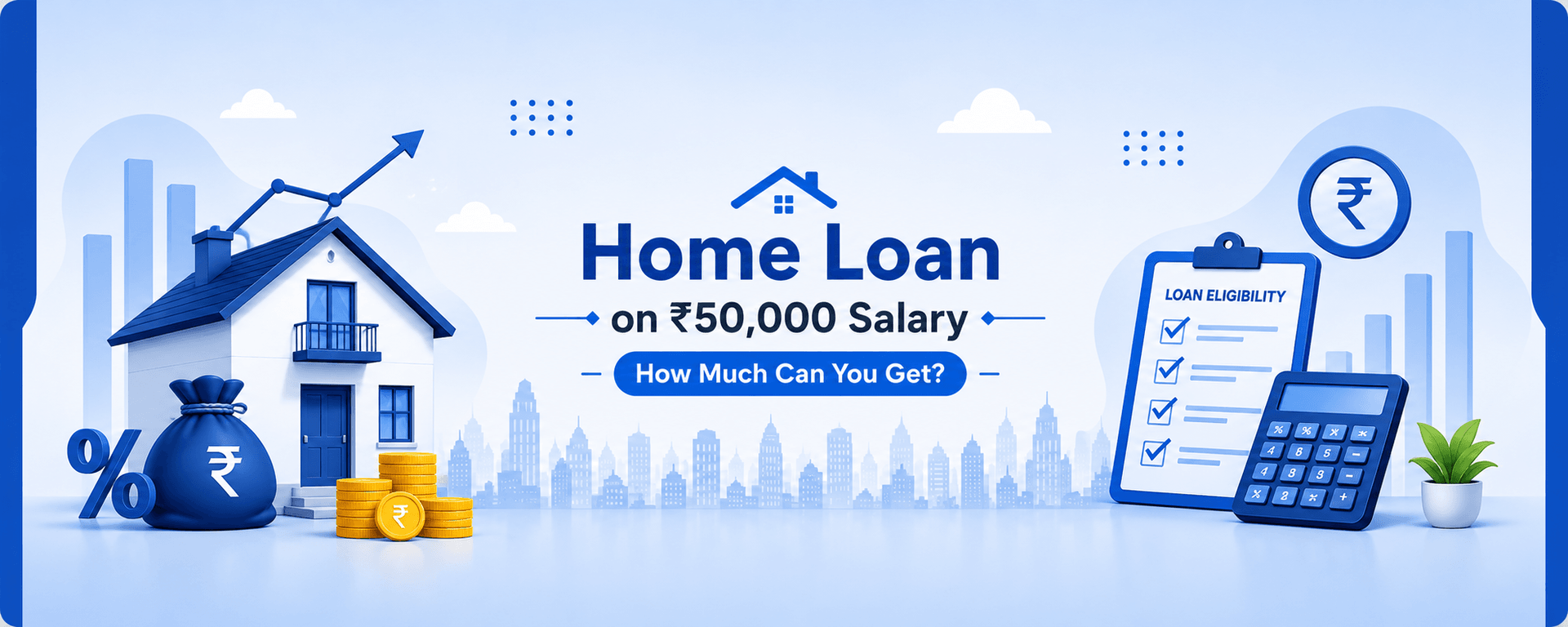 How Much Home Loan Can I Get on ₹50,000 Salary in Ahmedabad?